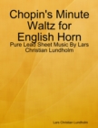 Chopin's Minute Waltz for English Horn - Pure Lead Sheet Music By Lars Christian Lundholm - eBook