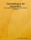 Carrickfergus for Accordion - Pure Lead Sheet Music By Lars Christian Lundholm - eBook