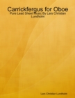Carrickfergus for Oboe - Pure Lead Sheet Music By Lars Christian Lundholm - eBook