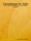 Carrickfergus for Violin - Pure Lead Sheet Music By Lars Christian Lundholm - eBook