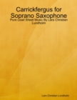 Carrickfergus for Soprano Saxophone - Pure Lead Sheet Music By Lars Christian Lundholm - eBook