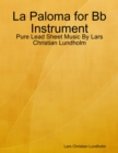 La Paloma for Bb Instrument - Pure Lead Sheet Music By Lars Christian Lundholm - eBook