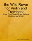 the Wild Rover for Violin and Trombone - Pure Duet Sheet Music By Lars Christian Lundholm - eBook