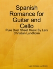Spanish Romance for Guitar and Cello - Pure Duet Sheet Music By Lars Christian Lundholm - eBook