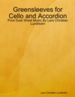 Greensleeves for Cello and Accordion - Pure Duet Sheet Music By Lars Christian Lundholm - eBook