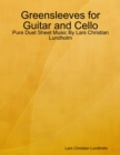 Greensleeves for Guitar and Cello - Pure Duet Sheet Music By Lars Christian Lundholm - eBook