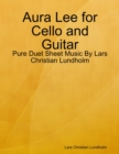 Aura Lee for Cello and Guitar - Pure Duet Sheet Music By Lars Christian Lundholm - eBook
