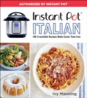 Instant Pot Italian : 100 Irresistible Recipes Made Easier Than Ever - eBook