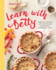 Betty Crocker Learn with Betty : Essential Recipes and Techniques to Become a Confident Cook - eBook