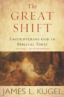 The Great Shift : Encountering God in Biblical Times - Book