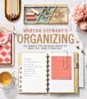 Martha Stewart's Organizing : The Manual for Bringing Order to Your Life, Home & Routines - Book