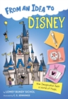 From an Idea to Disney : How Imagination Built a World of Magic - eBook