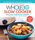 The Whole30 Slow Cooker : 150 Totally Compliant Prep-and-Go Recipes for Your Whole30 - with Instant Pot Recipes - Book