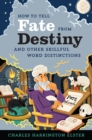 How to Tell Fate from Destiny : And Other Skillful Word Distinctions - eBook