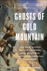 Ghosts of Gold Mountain : The Epic Story of the Chinese Who Built the Transcontinental Railroad - eBook