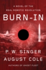 Burn-In : A Novel of the Real Robotic Revolution - Book