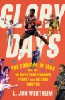 Glory Days : The Summer of 1984 and the 90 Days That Changed Sports and Culture Forever - Book