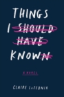 Things I Should Have Known : A Novel - eBook