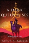 A Dark Queen Rises - Book