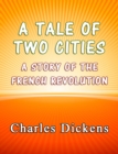A Tale of Two Cities : A Story of the French Revolution - eBook