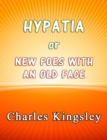 Hypatia or New Foes With an Old Face - eBook