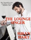 The Lounge Singer: The Warmth of the Fireplace Series, Number One - eBook