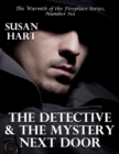 The Detective and the Mystery Next Door - the Warmth of the Fireplace Series, Number Six - eBook