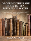 Dropping the Rare Book Into a Bucket of Water - the Warmth of the Fireplace Series, Number Eight - eBook