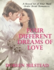 Four Different Dreams of Love - A Boxed Set of Four Mail Order Bride Romances) - eBook