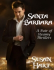 Santa Barbara - a Pair of Steamy Thrillers - eBook