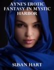 Ayne's Erotic Fantasy In Mystic Harbor - eBook