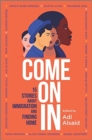 Come on in : 15 Stories about Immigration and Finding Home - Book