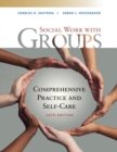 Empowerment Series: Social Work with Groups : Comprehensive Practice and Self-Care - Book