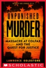 Unpunished Murder : Massacre at Colfax and the Quest for Justice - eBook