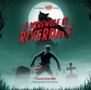 Werewolf in Riverdale (Archie Horror, Book 1) (Digital Audio Download Edition) - eAudiobook