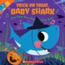 Trick or Treat, Baby Shark! Doo Doo Doo Doo Doo Doo - Book
