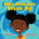 When Black Girls Dream Big - Book