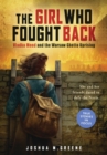 Girl Who Fought Back: Vladka Meed and the Warsaw Ghetto Uprising - Book