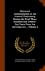 Historical Commentaries on the State of Christianity During the First Three Hundred and Twenty-Five Years from the Christian Era ... Volume 1 - Book