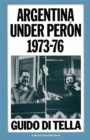 Argentina under Peron, 1973-76 : The Nation's Experience with a Labour-based Government - eBook