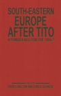 South-Eastern Europe after Tito : A Powder-Keg for the 1980s? - eBook