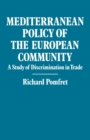 Mediterranean Policy of the European Community : A Study of Discrimination in Trade - eBook