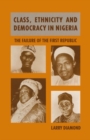 Class, Ethnicity and Democracy in Nigeria : The Failure of the First Republic - eBook