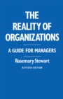 The Reality of Organizations : A Guide for Managers - eBook