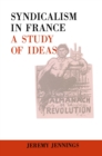 Syndicalism in France : A Study of Ideas - eBook