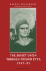 Soviet Union Through French Eyes, 1945-85 - eBook