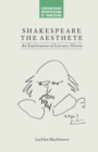 Shakespeare the Aesthete : An Exploration of Literary Theory - eBook
