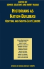 Historians as Nation Builders : Central and South East Europe - eBook