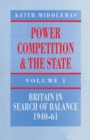 Power, Competition and the State : Britain in Search of Balance, 1940-61 - eBook