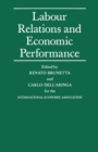Labour Relations and Economic Performance : Proceedings of a conference held by the International Economic Association in Venice, Italy - eBook